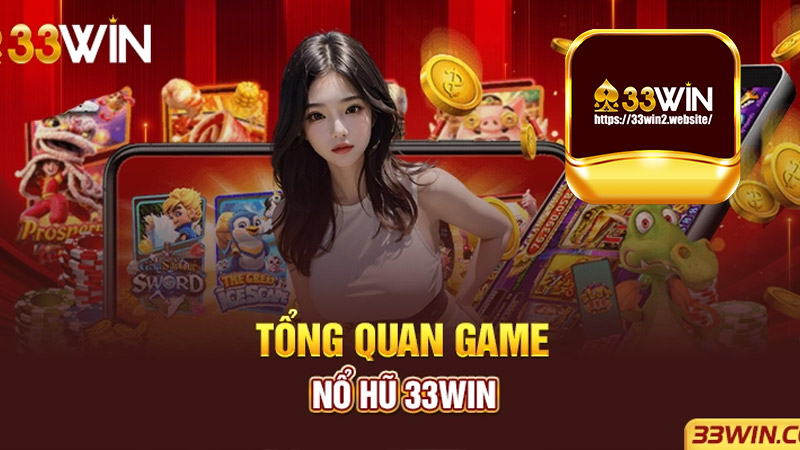 Quay Hũ 33WIN: Trải Nghiệm Giải Trí Đỉnh Cao